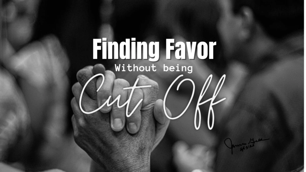 Finding Favor Without Being Cut Off Pastor James Greer Church in Pineville, LA